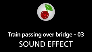 🎧 Train passing over bridge  03 SOUND EFFECT [upl. by Acinahs179]