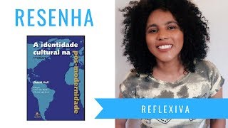 RESENHA REFLEXIVA  A identidade cultural na pósmodernidade  Stuart Hall [upl. by Airot]