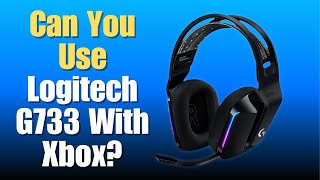 Can You Use Logitech G733 With Xbox  Here is the answer [upl. by Aleina]