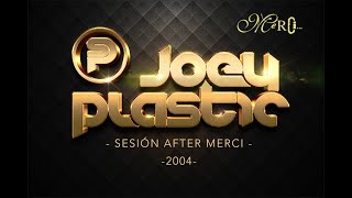 MERCI  SESIÓN JOEY PLASTIC 2004 [upl. by Harv]