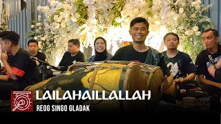 LAILAHAILLALLAH AL MALIKUL HAQQUL MUBIN CAMPURSARI REOG SINGO GLADAK [upl. by Kloster]