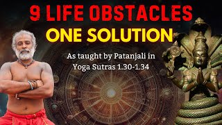 TIME TESTED SOLUTION for 9 Life Obstacles  Guru Pashupati Reveals SECRETS in Yoga Sutras  Part 4 [upl. by Anaicul]