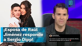 😡🇲🇽 Esposa de Raúl Jiménez responde a Sergio Dipp tras críticas hacia el delantero del Tri 😡🇲🇽 [upl. by Aronaele]