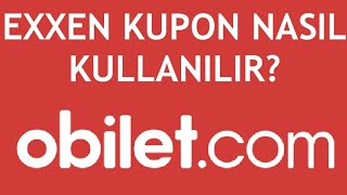 Obilet Exxen Kupon Nasıl Kullanılır [upl. by Dunaville894]