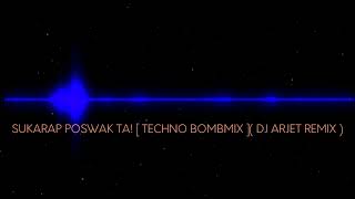 SUKARAP POSWAK TA  TECHNO BOMBMIX  DJ ARJET REMIX [upl. by Guillemette197]