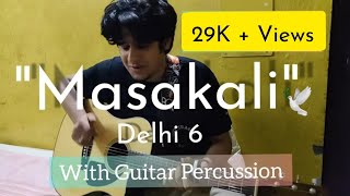 Masakali  AR Rahman Mohit Chauhan  Percussive guitar Cover Rahul Chaudhary [upl. by Malloy50]