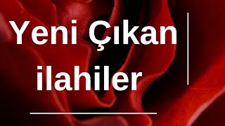 YENİ ÇIKAN İLAHİLER [upl. by Scheld]