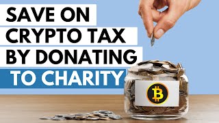 How To Save on Crypto Taxes by Donating To or Starting a Charity [upl. by Mame]