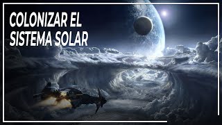 ¿Cómo colonizará la humanidad el sistema solar  Espacio DOCUMENTAL  Colonización del espacio [upl. by Ardnohsal]