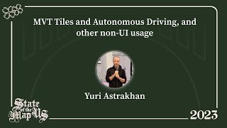 MVT Tiles and Autonomous Driving and other nonUI usage  Yuri Astrakhan [upl. by Yalahs783]