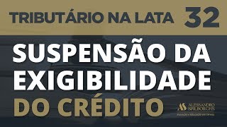 SUSPENSÃO DA EXIGIBILIDADE DO CRÉDITO  TRIBUTÁRIO NA LATA 32 [upl. by Notned]