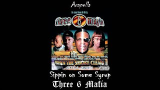 Three 6 Mafia  Sippin On Some Syrup Acapella [upl. by Klepac]