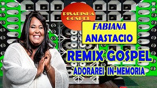 Pisadinha Gospel  Te Adorarei  Inmemoria Fabiana Anastácio  Remix Gospel [upl. by Gemma763]