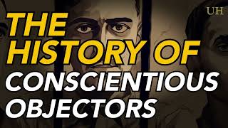 The History of Conscientious Objectors [upl. by Julianna]