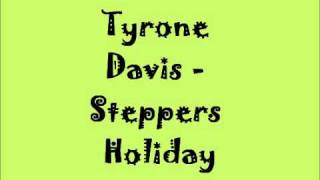 Tyrone Davis  Steppers Holiday [upl. by Bonne800]