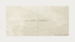 Taylor Swift  So Long London Official Lyric Video [upl. by Hnaht]