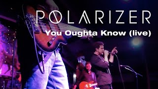 Polarizer – You Oughta Know live Alanis Morissette cover [upl. by Adlemi455]