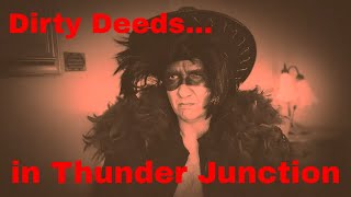 Dirty Deeds in Thunder Junction [upl. by Redd]