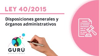 Ley 402015 disposiciones generales y órganos administrativos [upl. by Lettig81]