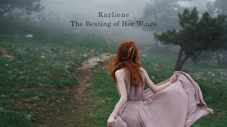 Karliene  The Beating of Her Wings [upl. by Else]