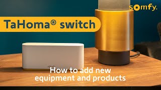 How to add new equipment and products  TaHoma switch  Somfy [upl. by Jeggar373]