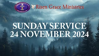 RISEN GRACE MINISTRIES SUNDAY SERVICE 24 NOVEMBER 2024 [upl. by Akemej]