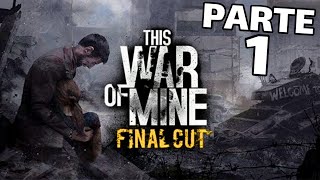 THIS WAR OF MINE FINAL CUT Gameplay Español Parte 1  1080p HD 60fps PC [upl. by Arramat]