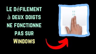 Le défilement à deux doigts ne fonctionne pas sur Windows French [upl. by Olenolin]