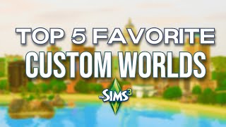 TOP 5 FAVORITE CUSTOM WORLDS ✨  The Sims 3 2024 [upl. by Annaeoj118]