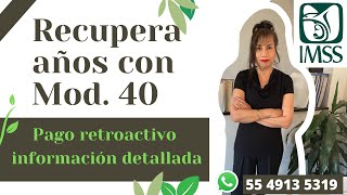 Recupera años con mod 40 Pago retroactivo información detallada [upl. by Drofkcor]