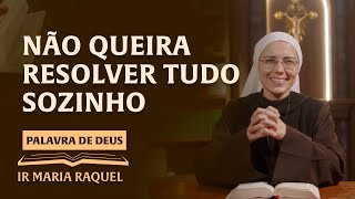 Palavra de Deus  Não queira resolver tudo sozinho Mc 6713 Ir Maria Raquel 1407 [upl. by Aiuqcaj]