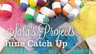 Saras Knitting amp Crochet Projects  June Catch Up [upl. by Sremmus]