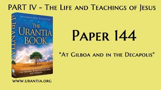 p144  At Gilboa and in the Decapolis The Urantia Book  audiobook [upl. by Violeta]