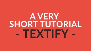 A very short tutorial for Textify [upl. by Oaoj]