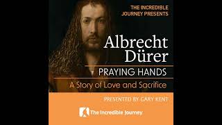 Albrecht Dürer Praying Hands – A Story of Love and Sacrifice [upl. by Shirberg132]