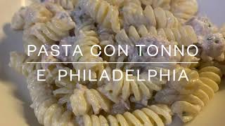 Un primo piatto FACILISSIMO E GUSTOSO Pasta TONNO e PHILADELPHIA Provare per credere [upl. by Eiltan]