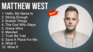 Matthew West Praise and Worship Playlist  Hello My Name Is Strong Enough Broken Things The God [upl. by Levy]