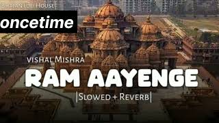 RAM AYANGE SLOWED REVERB LOFI SONG Vishal Mishra AYODHYA NAGAR [upl. by Heyes]