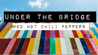 RED HOT CHILI PEPPERS  UNDER THE BRIDGE LYRICS [upl. by Gastineau]