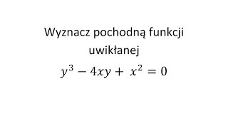 Pochodna funkcji uwikłanej cz 4 Wyznacz pochodna funkcji uwikłanej [upl. by Geiss555]