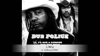 LWiz  Girlfriend  DP001  Out Now on Dub Police [upl. by Kerns]