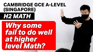 Why Some Fail To Do Well At Higher Level Math  A Level H2 Math [upl. by Lledor777]