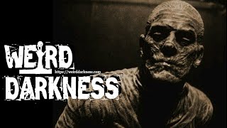 “MUMMIFIED ALIVE” and More Terrifying True Horror Stories WeirdDarkness [upl. by Aleahcim]