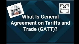 what is general agreement on tariffs and trade GATT DETAIL EXPLANATION [upl. by Bovill]