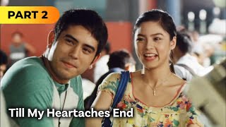 ‘Till My Heartaches End’ FULL MOVIE Part 2  Kim Chiu Gerald Anderson [upl. by Marjory]