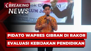 BREAKING NEWS  Pidato Wapres Gibran di Rakor Evaluasi Kebijakan Pendidikan [upl. by Christalle]