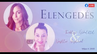 Elengedés facebooklive  Erdélyi Nikolettel és Nesztler Angélával [upl. by Rheims455]