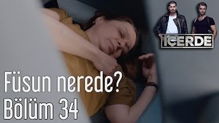 İçerde 34 Bölüm  Füsun Nerede [upl. by Olegnaleahcim]