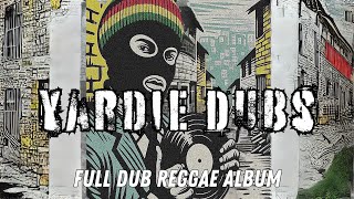 YARDIE DUBS  FULL REGGAE DUB INSTRUMENTAL ALBUM [upl. by Femmine]