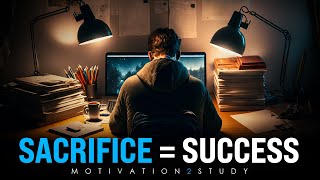 SACRIFICE  SUCCESS  Best Study Motivation [upl. by Sylirama]